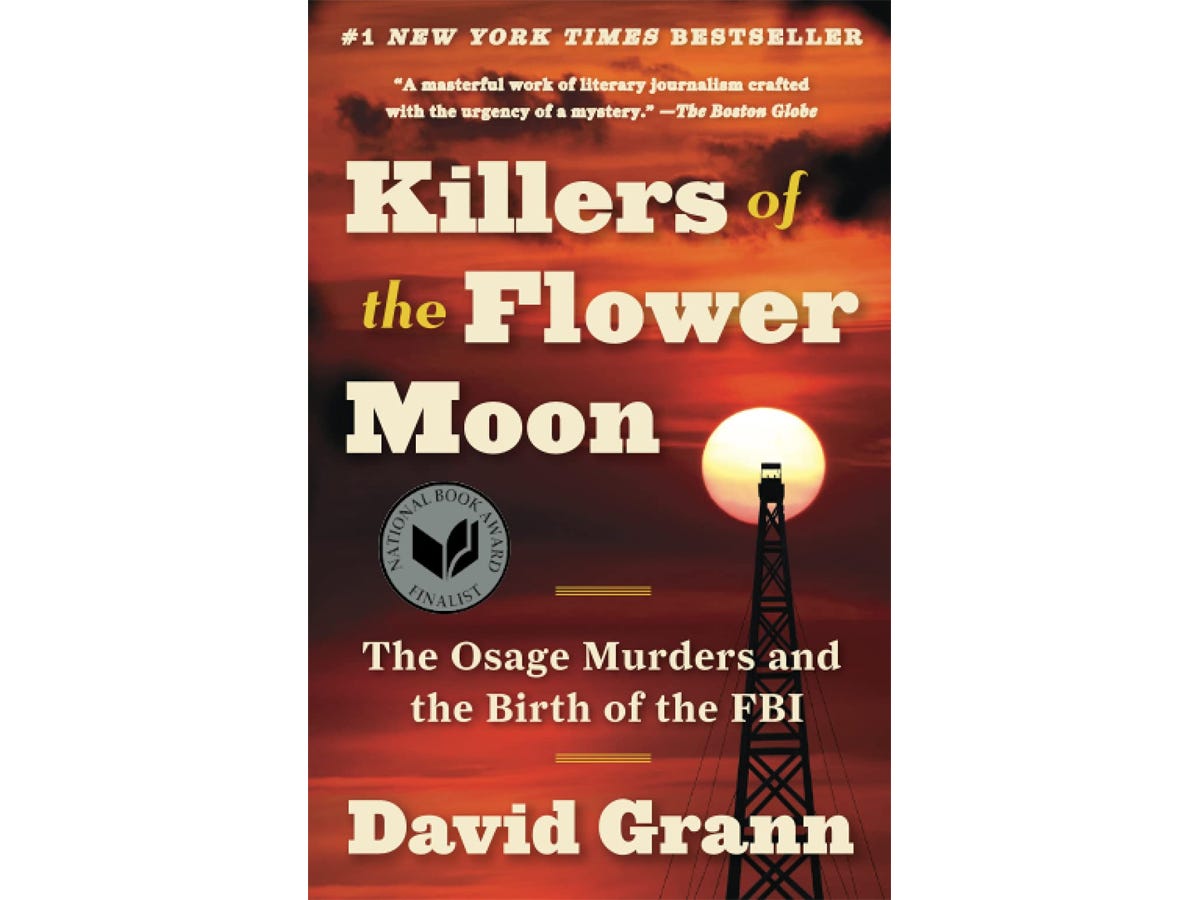 The book "Killers of the Flower Moon-The Osage Murders and the Birth of the FBI" by David Grann