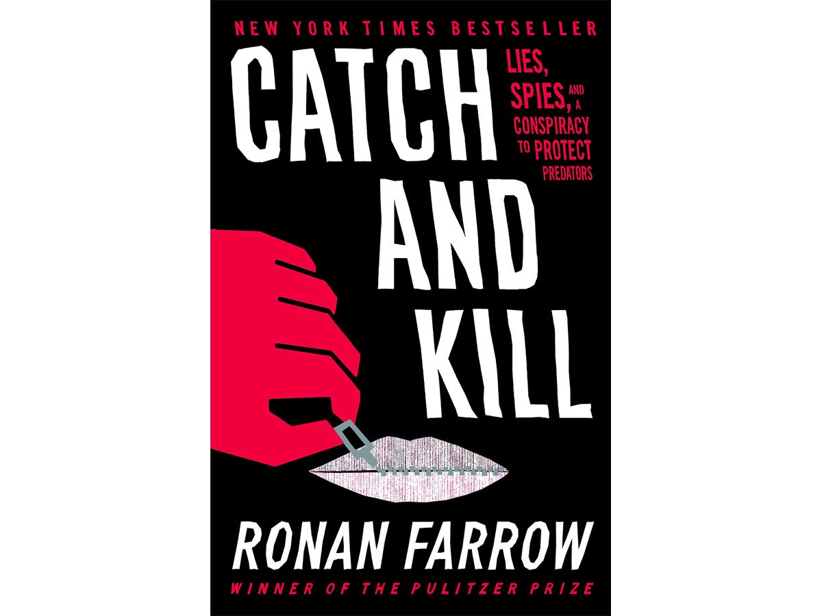 The book "Catch and Kill - Lies, Spies, and a Conspiracy to Protect Predators" by Ronan Farrow