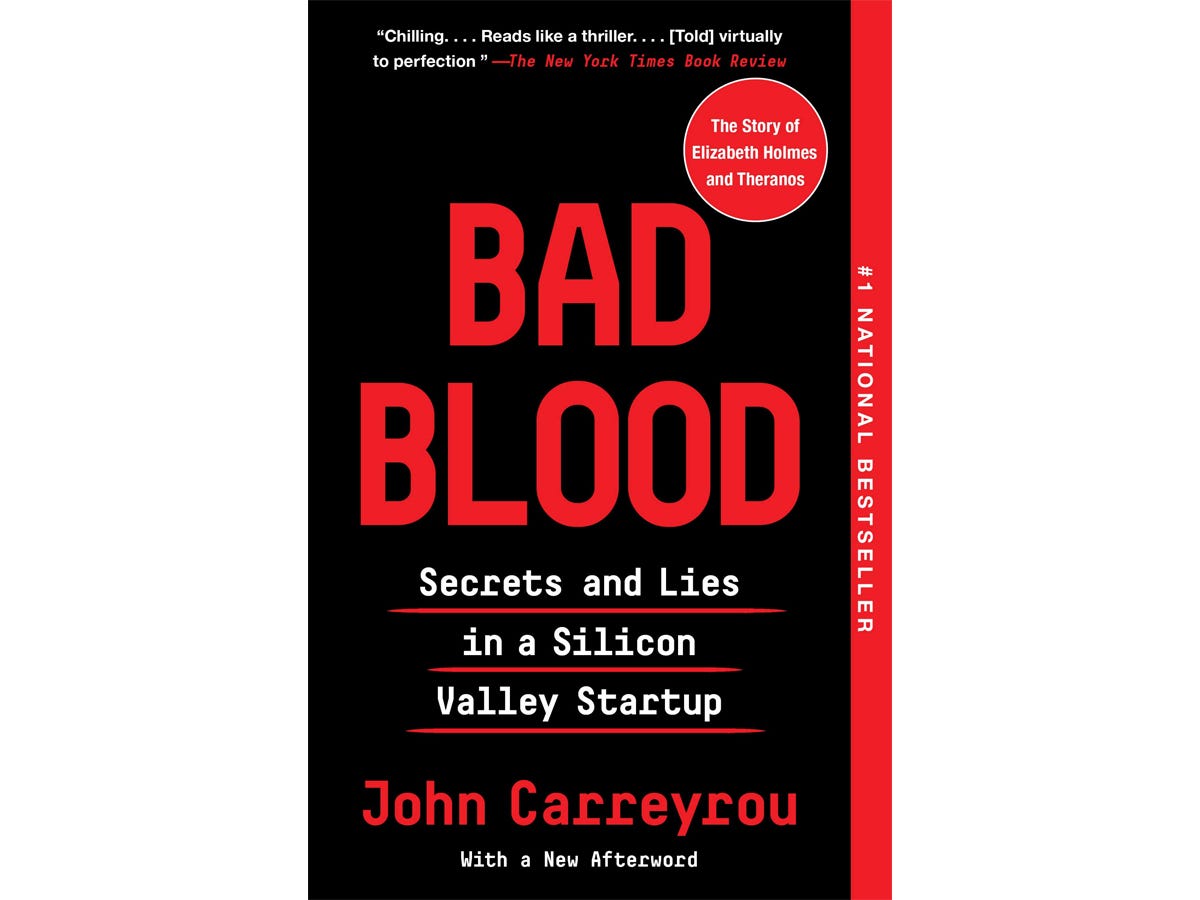 The book "Bad Blood - Secrets and Lies in a Silicon Valley Startup"by John Carreyrou