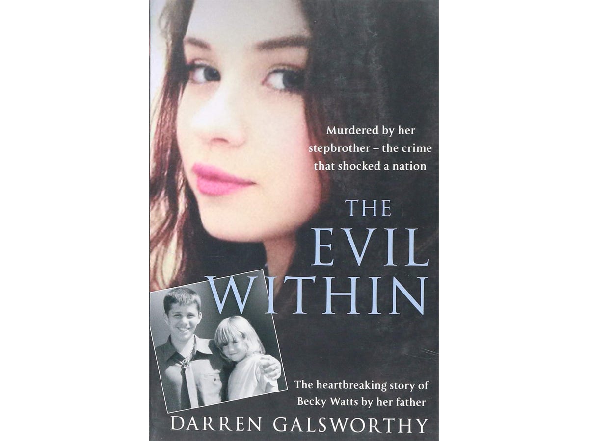 The book "The Evil Within - The Heartbreaking Story of Becky Watts by her Father" by Darren Galsworthy