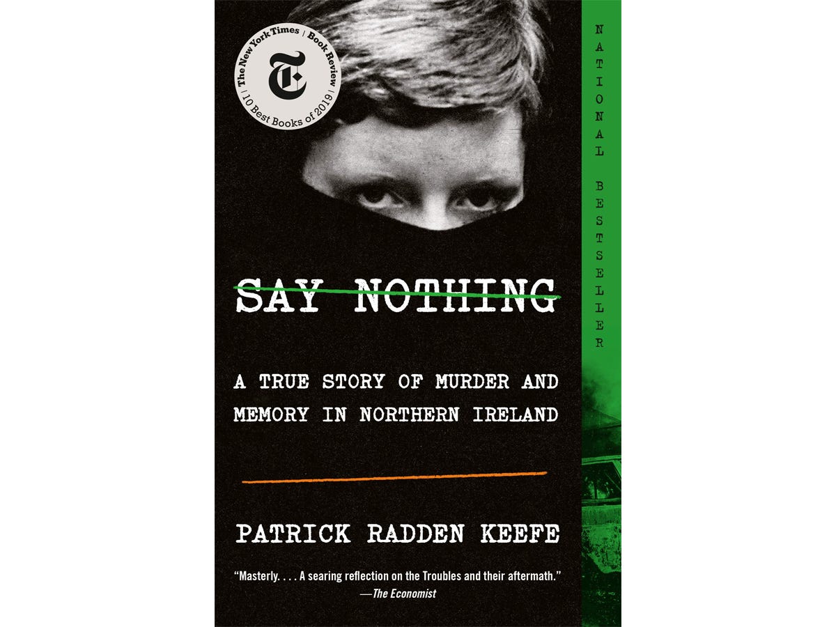 The book "Say Nothing - A True Story of Murder and Memory in Northern Ireland" by Patrick Radden Keefe