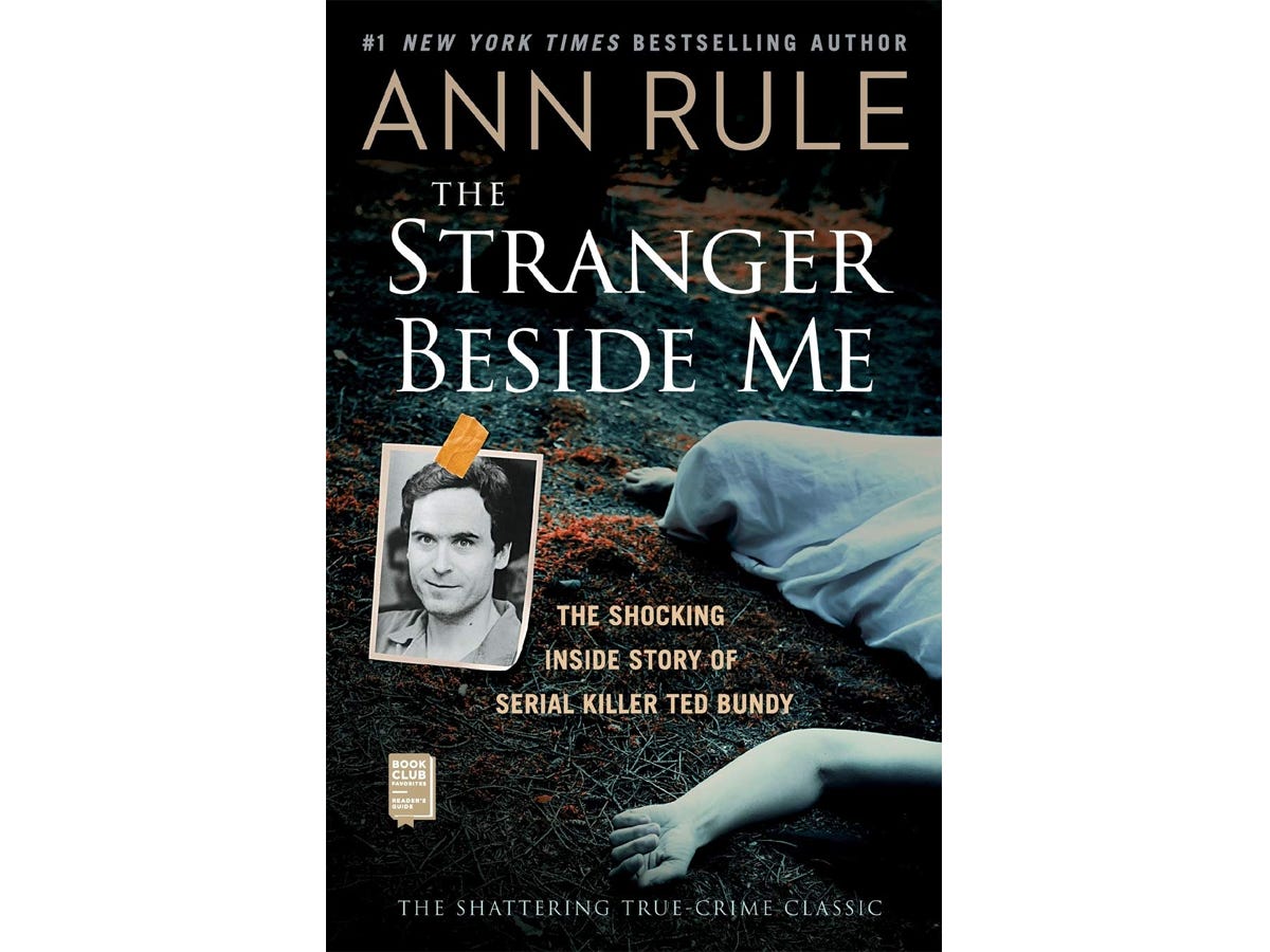 The book "The Stranger Beside Me - The Shocking Inside Story of Serial Killer Ted Bundy" by Ann Rule